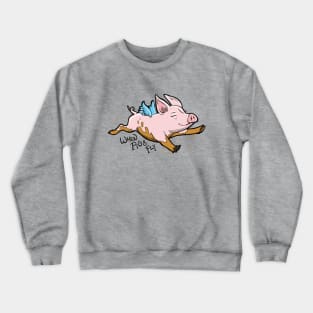 When Pigs Fly Crewneck Sweatshirt